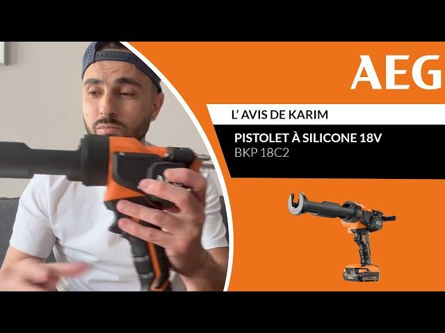 Pistolet à silicone 18V BKP 18C2 AEG - L’avis de Karim