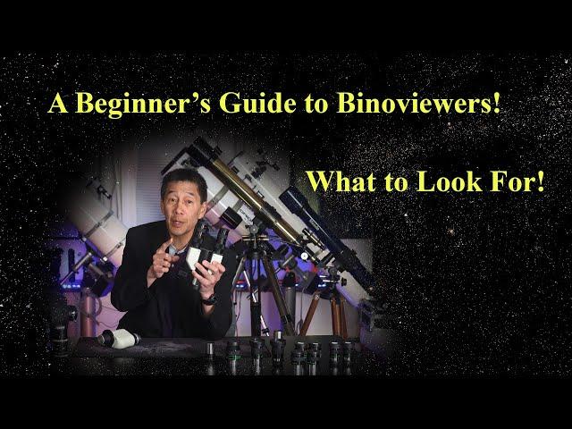 Use Both Eyes!  A Beginner's Guide to Binoviewers!