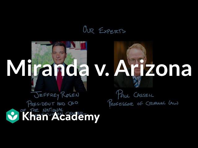 Miranda v. Arizona | Civil liberties and civil rights | US government and civics | Khan Academy