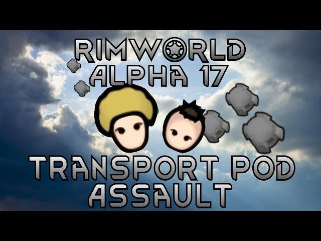 RimWorld Alpha 17 | Transport Pod Assault | Showcase