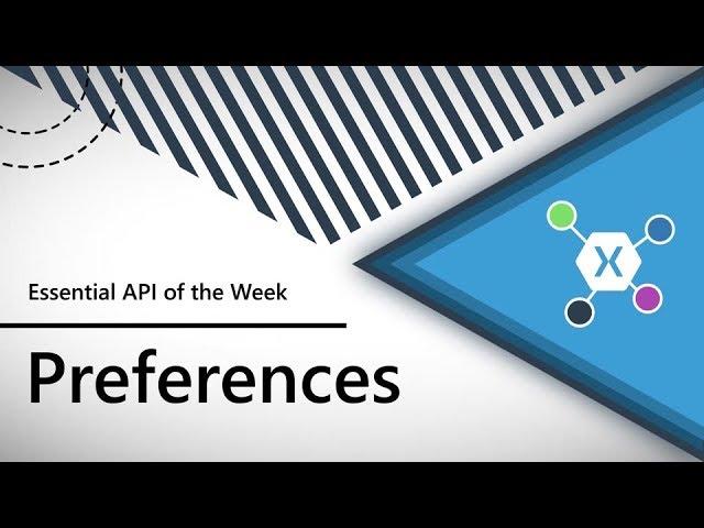 Preferences (Xamarin.Essentials API of the Week)