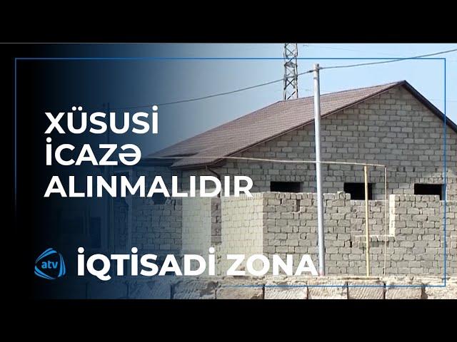 Vətəndaş həyətində əlavə tikinti apara bilərmi? / İqtisadi zona