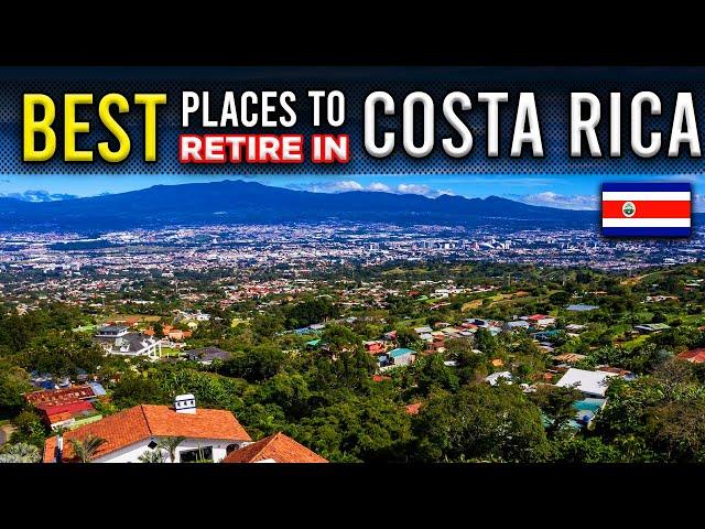 12 Best Places to LIVE or Retire in COSTA RICA | Retire Comfortably