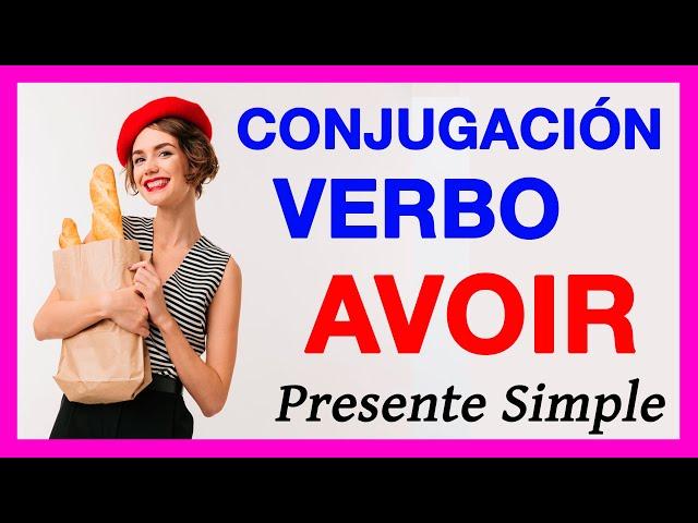 Verbo AVOIR en francés - PRESENTE  La conjugación del verbo TENER en FRANCES explicada en español !