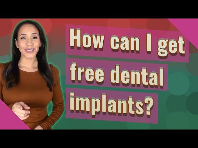 How can I get free dental implants?