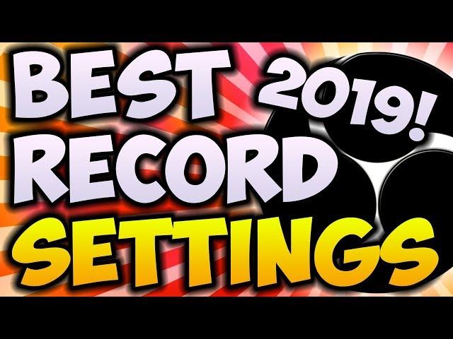 Best OBS Recording Settings 2020/2019!  (UPDATED 2020 GUIDE IN DESCRIPTION)