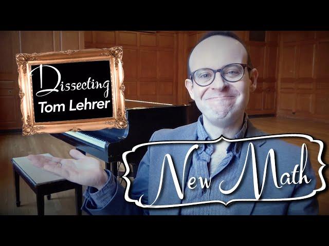 Dissecting Tom Lehrer: New Math