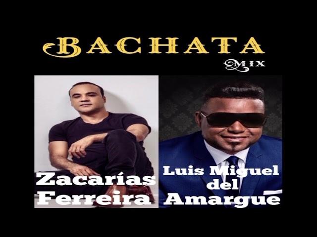 Bachata Mix / Zacarías Ferreira - Luis Miguel del Amargue 