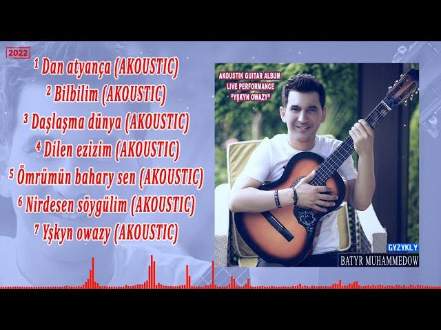 Batyr Muhammedow -  Gitara aydymlary ''YŞKYN OWAZY'' Akoustic album