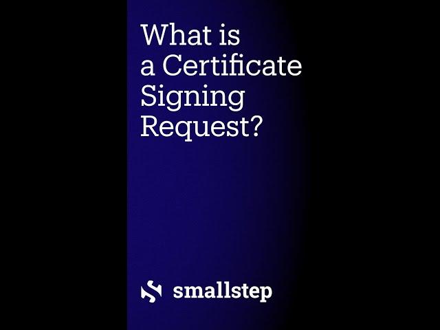 What is a Certificate Signing Request (CSR)?