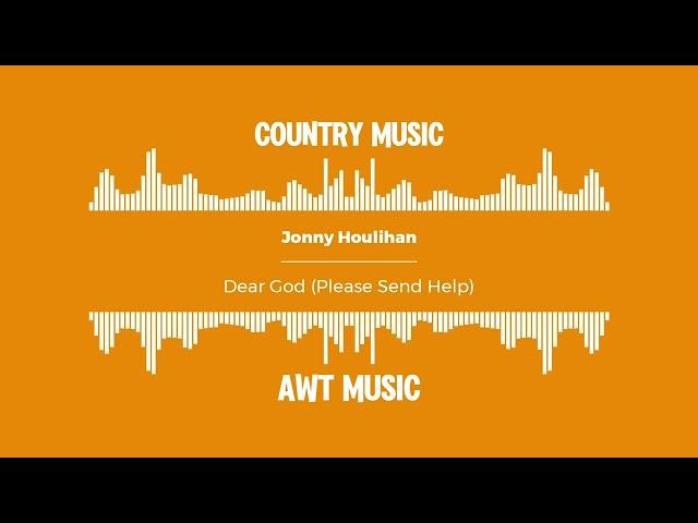 Jonny Houlihan - Dear God (Please Send Help)