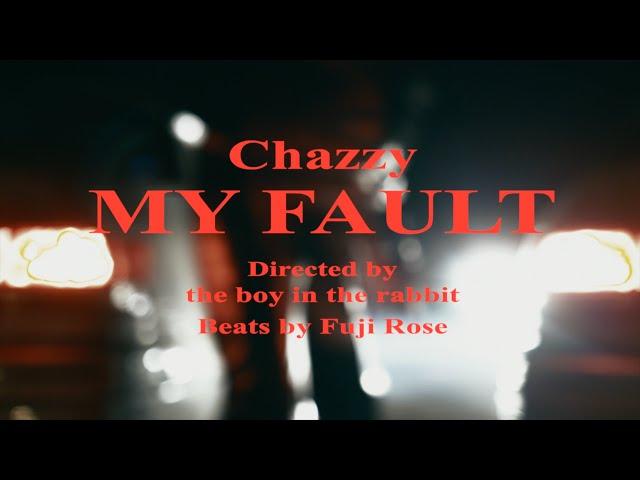 Chazzy - MY FAULT (Official Music Video) Dir.by the boy in the rabbit