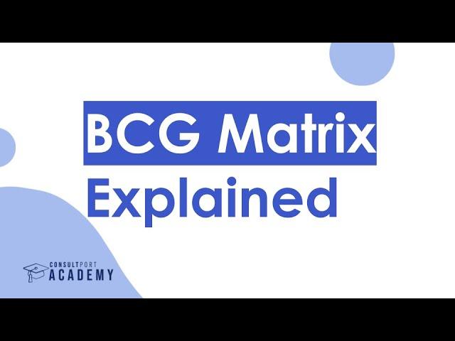 BCG Matrix Explained | Long-Term Growth Strategy Course