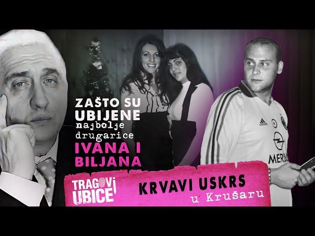 TRAGOVI UBICE 24 - KRVAVI USKRS‼ Zašto su ubijene najbolje drugarice - Ivana i Biljana iz Krušara⁉