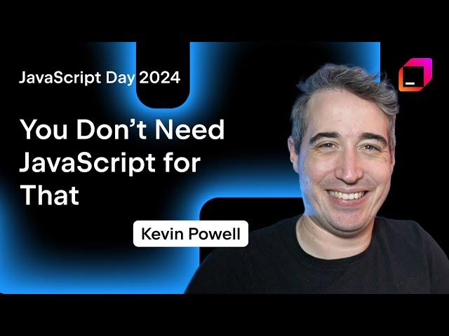 You Don’t Need JavaScript for That, by Kevin Powell