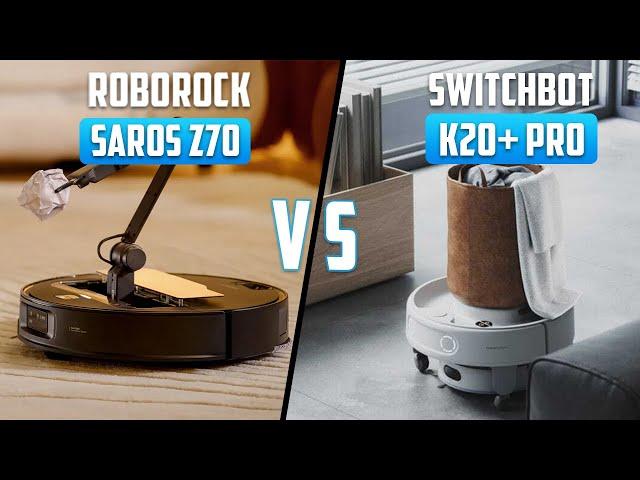 Roborock Saros Z70 vs SwitchBot K20+ Pro - Which One to Buy?