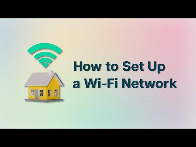 How to Set Up a Wi-Fi Network