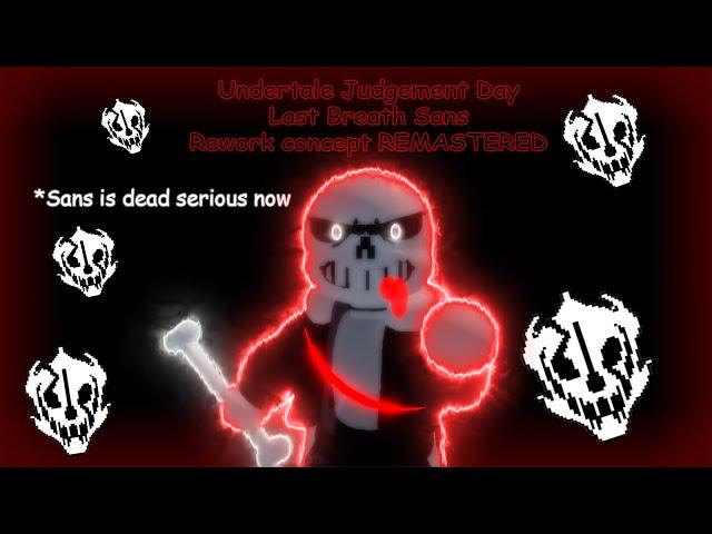 Last Breath Sans Rework Concept REMASTERED (Undertale:Judgement Day)