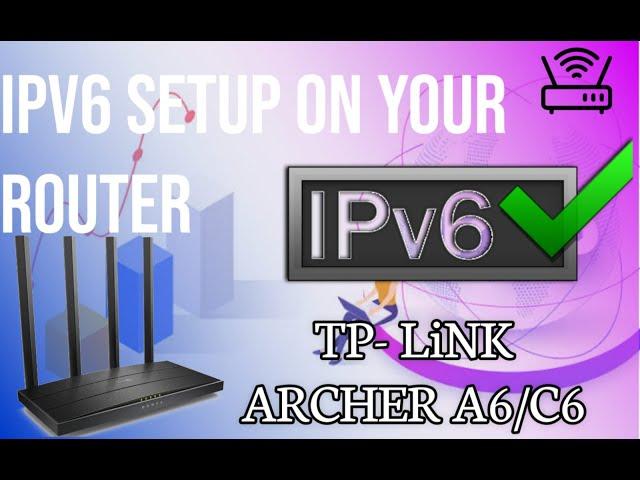 How to Set Up IPv6 on Your TP-Link Archer A6/C6 Router | IPv6 Connectivity on TP-Link Archer A6/C6