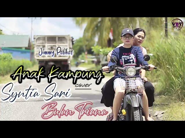 ANAK KAMPUNG - COVER BY SYNTIA SARI FEAT BULAN TRIANA (Official Video)