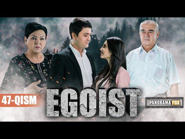 EGOIST ( O'ZBEK SERIALI ) 47-QISM I ЭГОИСТ (ЎЗБЕК СЕРИАЛИ) - 47-ҚИСМ
