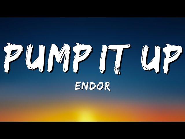 Endor - Pump It Up (Lyrics)