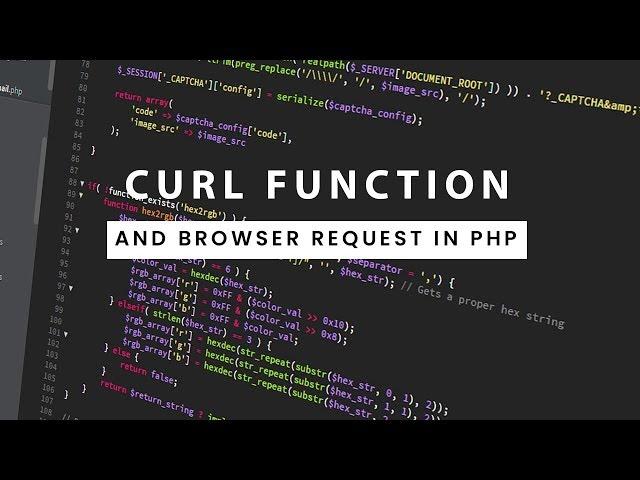 CURL Function and Making HTTP and HTTPS requests to browser