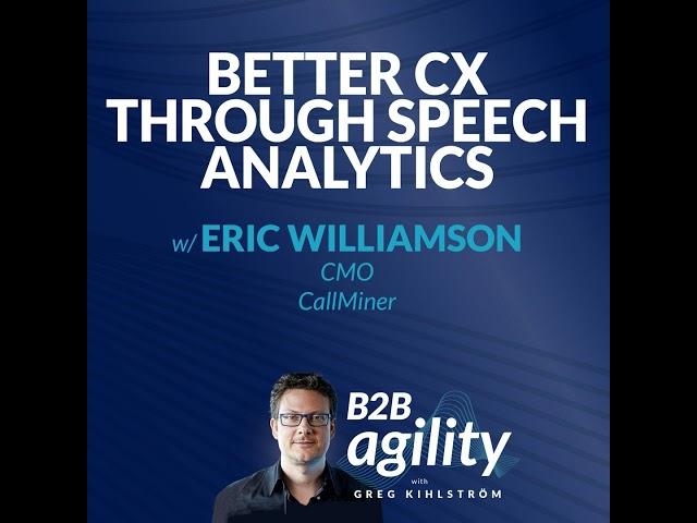 #22: Better CX through conversation intelligence with Eric Williamson, CMO at CallMiner