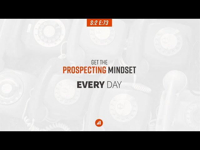 Get the Prospecting Mindset