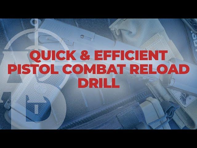 Quick & Efficient Pistol Combat Reload Drill