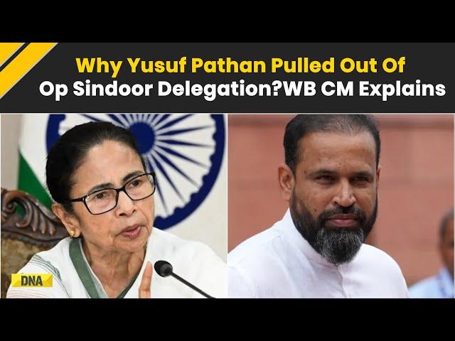 Operation Sindoor: Mamata Banerjee Reveals Why Yusuf Pathan Withdrew from 'Op Sindoor' Delegation