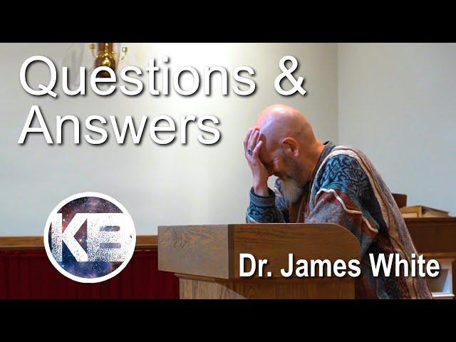 Dr. James White - Questions & Answers