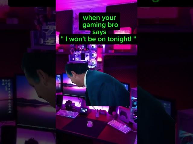 when your gaming bro won't be on tonight! #gamingontiktok #game #gaming #funny #boys #fyp