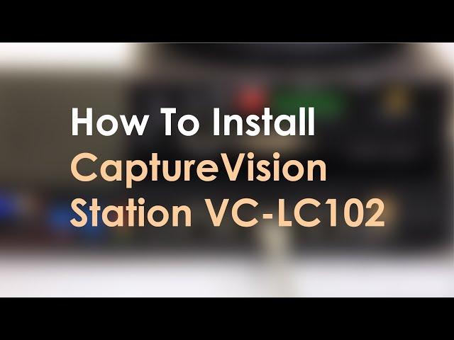 [InstallAV] LC102 How to install CaptureVision Station | Lumens ProAV