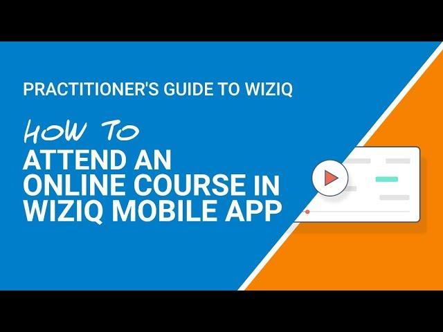 Help Guide: How to Attend an Online Course in WizIQ Mobile App