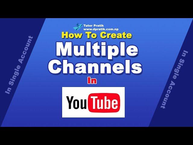 How To Create Multiple YouTube Channels Under One Account | Tutor Pratik