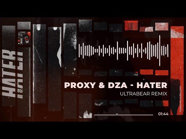 Proxy & DZA - Hater (Ultrabear Remix) [Official Audio]