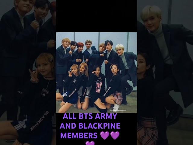 ALL BTS ARMY AND BLACKPINE MEMBERS 