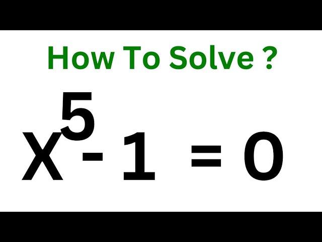 A Nice Math Olympiad Exponential Equation X^5-1=0