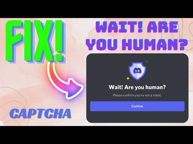 HOW TO FIX "WAIT ARE YOU HUMAN" CAPTCHA ON DISCORD