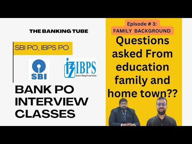 Bank PO Interview Masterclass: Episode 3 : QUESTIONS ASKED FROM EDUCATION, HOME TOWN, FAMILY