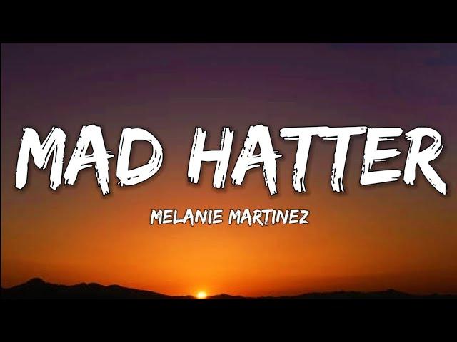 Melanie Martinez- Mad Hatter (Lyrics Video)