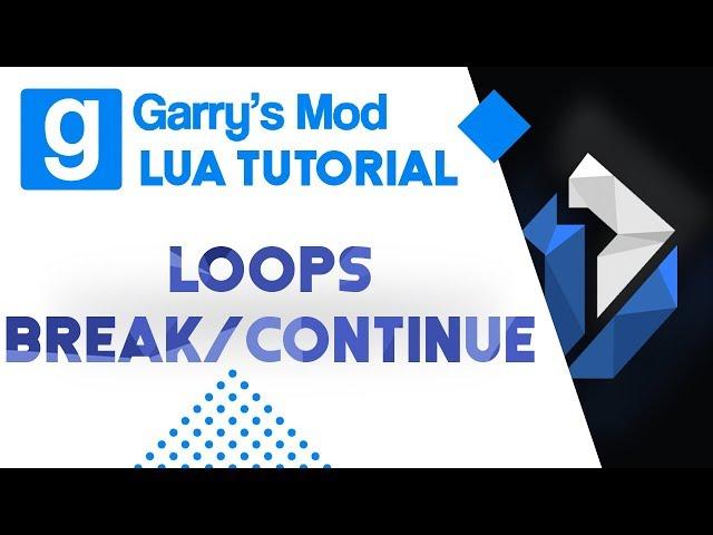 11: Garry's Mod Lua Tutorial - Loops Break/Continue