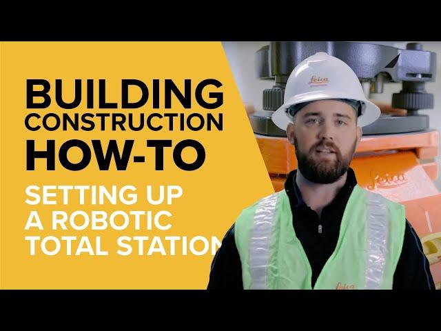 How to Setup Your Robotic Total Station Leica iCON iCR70