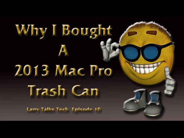 Why I Bought A 2013 Mac Pro Trashcan