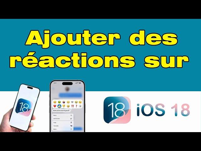 Comment ajouter des réactions sur messages dans iOS 18