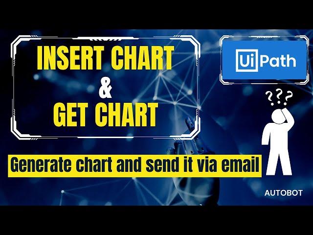 UiPath -Insert Chart & Get Chart activity | How to generate charts & send via email?| Practical Demo