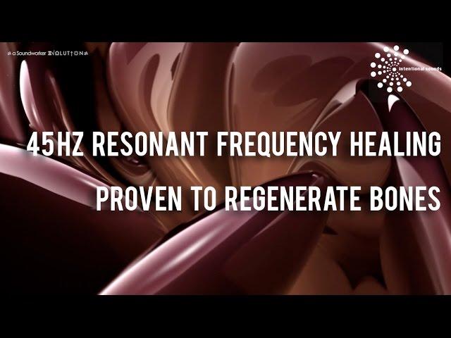 -- 45 Hz Resonant Frequency Healing l Proven to Regenerate Bones  [Meditation Music]