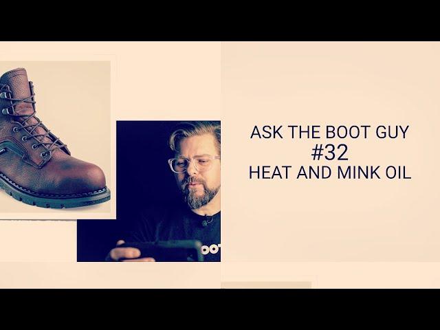 Heat and mink oil | Ask The Boot Guy | #32
