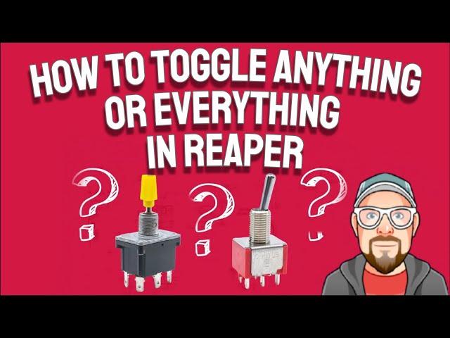 How to Toggle Everything or Anything in REAPER